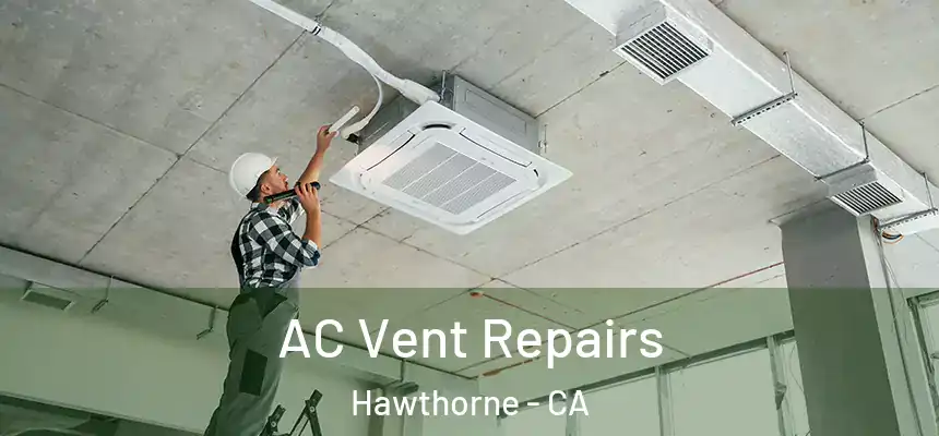 AC Vent Repairs Hawthorne - CA