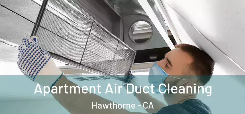 Apartment Air Duct Cleaning Hawthorne - CA
