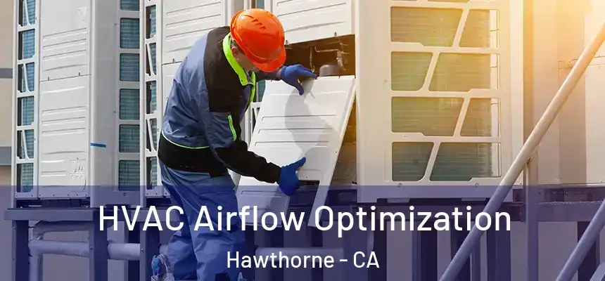 HVAC Airflow Optimization Hawthorne - CA