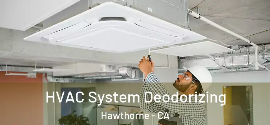 HVAC System Deodorizing Hawthorne - CA