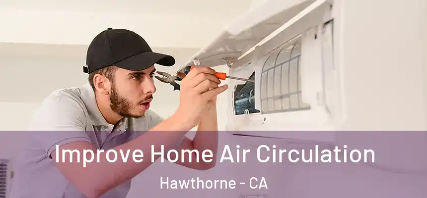  Improve Home Air Circulation Hawthorne - CA
